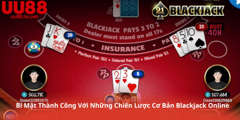 Bí Mật Thành Công Với Những Chiến Lược Cơ Bản Blackjack Online
