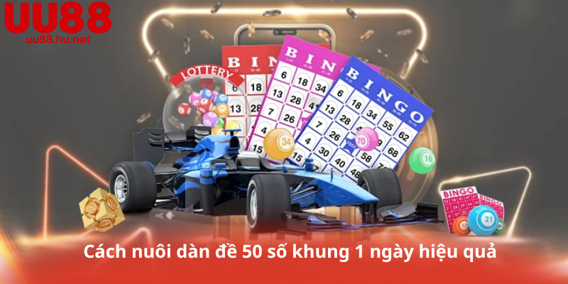 Cách nuôi dàn đề 50 số khung 1 ngày hiệu quả