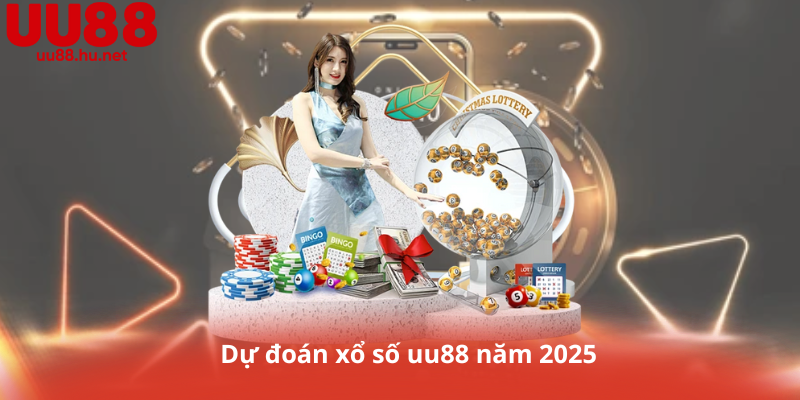 Dự đoán xổ số uu88 năm 2025