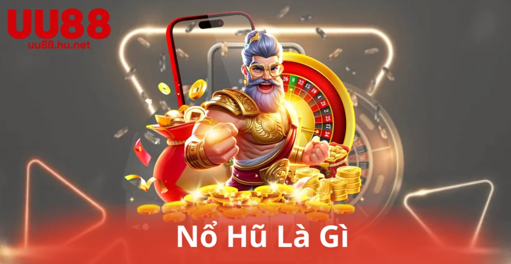 Nổ Hũ Là Gì
